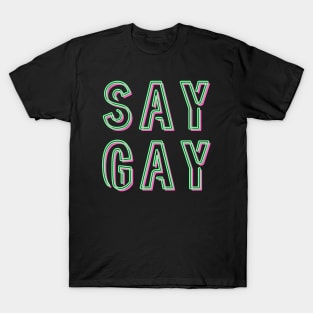 SAY GAY T-Shirt